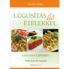  Lúgosítás élő ételekkel - Átállás 4 lépésben - Több mint 90 recepttel életmód, egészség