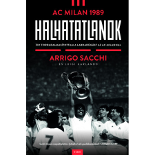 Luigi Garlando - Arrigo Sacchi Halhatatlanok - AC Milan 1989 (BK24-209360) sport