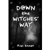 Lulu.com Down the Witches' Way | M. W. Roman