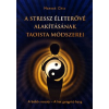 Lunarimpex Kiadó A stressz életerővé alakításának taoista módszerei - A belső mosoly - A hat gyógyító hang