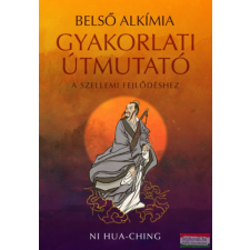 Lunarimpex Kiadó Belső alkímia - Gyakorlati útmutató a szellemi fejlődéshez irodalom