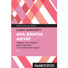 Lundy Bancroft - Apa bántja anyát egyéb könyv