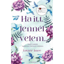 Lutter Imre Ha itt lennél velem... Sorok között Lutter Imrével regény
