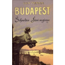 Lux Terka BUDAPEST - SCHNEIDER FÁNI REGÉNYE regény