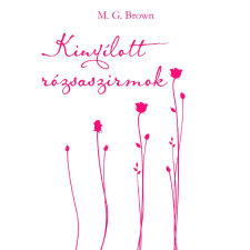 M. G. Brown (magánkiadás) Kinyílott rózsaszirmok regény