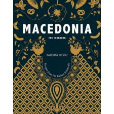 Macedonia: The Cookbook: Recipes and Stories from the Balkans – Oliver Fitzgerald idegen nyelvű könyv