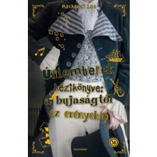 Mackenzie Lee - Úriemberek kézikönyve: a bujaságtól az erényekig egyéb könyv