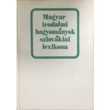 Madách Kiadó Magyar irodalmi hagyományok szlovákiai lexikona - Csanda Sándor antikvárium - használt könyv