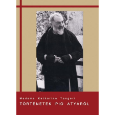  Madame Katharina Tangari - Történetek Pio Atyáról ajándékkönyv
