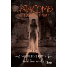 Madeleine Roux - Catacomb - Az eltemetett múlt regény