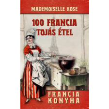 Mademoiselle Rose - 100 francia tojásétel egyéb könyv