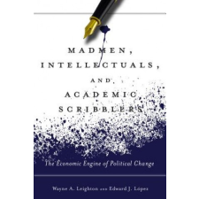  Madmen, Intellectuals, and Academic Scribblers – Wayne A. Leighton,Edward J. Lopez idegen nyelvű könyv