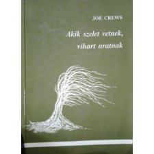 Magánkiadás Akik szelet vetnek, vihart aratnak antikvárium - használt könyv