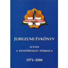 Magánkiadás Jubileumi évkönyv - 35 éves a Rendőrtiszti Főiskola - Budaházi Árpád antikvárium - használt könyv