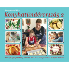 Magánkiadás Korcsmáros Nóra - Konyhatündérország 2. gasztronómia
