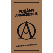 Magánkiadás Pogány anarchizmus történelem
