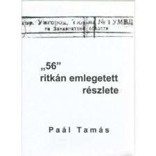 Magánkiadás &quot;56&quot; ritkán emlegetett részlete - Paál Tamás antikvárium - használt könyv