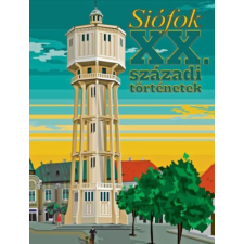 Magánkiadás Siófok - XX. századi történetek történelem