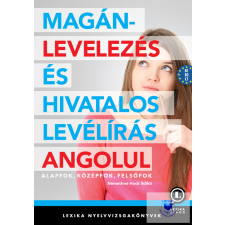  Magánlevelezés és hivatalos levélírás angolul Alapfok, középfok, felsőfok idegen nyelvű könyv