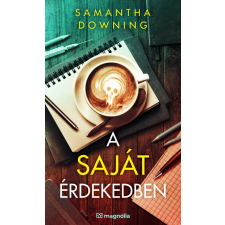 Magnólia Kiadó Samantha Downing - A saját érdekedben regény