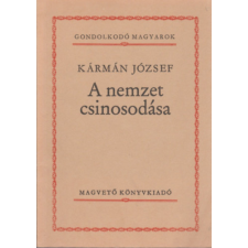 Magvető Kiadó A nemzet csinosodása (Gondolkodó Magyarok) antikvárium - használt könyv