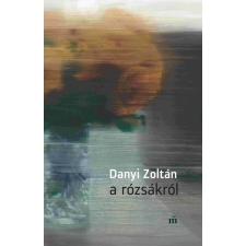 Magvető Kiadó A rózsákról irodalom