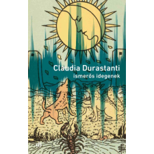 Magvető Kiadó Claudia Durastanti - Ismerős idegenek regény