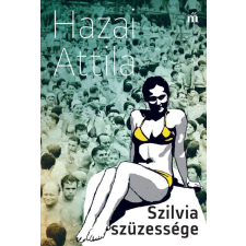 Magvető Kiadó Hazai Attila - Szilvia szüzessége regény