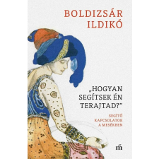 Magvető Kiadó Hogyan segítsek én terajtad? Segítő kapcsolatok a mesékben irodalom