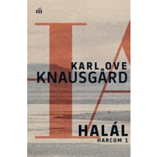 Magvető Kiadó Karl Ove Knausgard - Halál - Harcom 1. (Új példány, megvásárolható, de nem kölcsönözhető!) regény