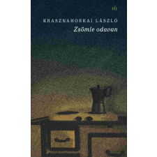 Magvető Kiadó Krasznahorkai László - Zsömle odavan regény
