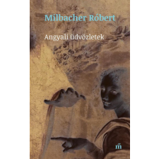Magvető Kiadó Milbacher Róbert - Angyali üdvözletek regény