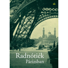 Magvető Kiadó - Radnótiék Párizsban irodalom