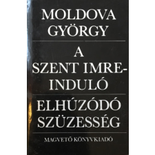 Magvető Könyvkiadó A Szent-Imre induló, Elhúzódó szüzesség antikvárium - használt könyv