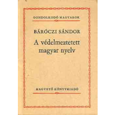 Magvető Könyvkiadó A védelmezett magyar nyelv antikvárium - használt könyv