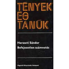 Magvető Könyvkiadó Befejezetlen számvetés (tények és tanúk) antikvárium - használt könyv