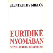 Magvető Könyvkiadó Euridiké nyomában - Szent Orpheus breviáriumának töredékben maradt V. kötete antikvárium - használt könyv