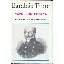 Magvető Könyvkiadó Napóleon foglya (Kisfaludy Sándor életregénye) antikvárium - használt könyv