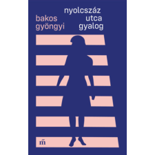 Magvető Könyvkiadó Nyolcszáz utca gyalog regény
