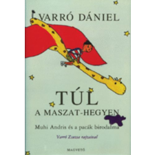 Magvető Könyvkiadó Túl a Maszat-hegyen - Muhi Andris és a pacák birodalma antikvárium - használt könyv