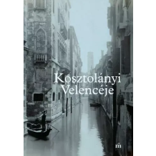 Magvető Kosztolányi Velencéje egyéb e-könyv