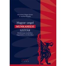 Magyar-angol munkahelyi szótár - Mindennapi munkához, tárgyaláshoz, levelezéshez nyelvkönyv, szótár