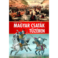  Magyar csaták tüzében történelem