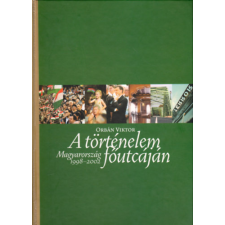 Magyar Egyetemi Kiadó A történelem főutcáján (Magyarország 1998-2002) antikvárium - használt könyv