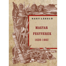 Magyar fegyverek 1630-1662 történelem