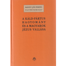 Magyar Ház A Káld-Pártus hagyomány és a magyarok Jézus vallása antikvárium - használt könyv