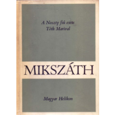 Magyar Helikon A Noszty fiú esete Tóth Marival (Mikszáth Kálmán Művei 4.) antikvárium - használt könyv