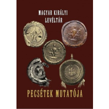  Magyar királyi levéltár pecsétek mutatója történelem