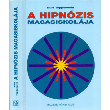 Magyar Könyvklub A hipnózis magasiskolája (Hipnózis és önhipnózis - Hogyan oldhatjuk meg könnyedén problémáinkat?) antikvárium - használt könyv