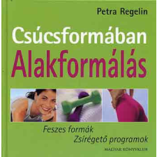 Magyar Könyvklub Csúcsformában-Alakformálás - Petra Regelin antikvárium - használt könyv